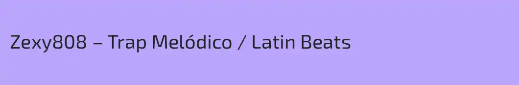 Zexy808 – Trap Melódico / Latin Beats